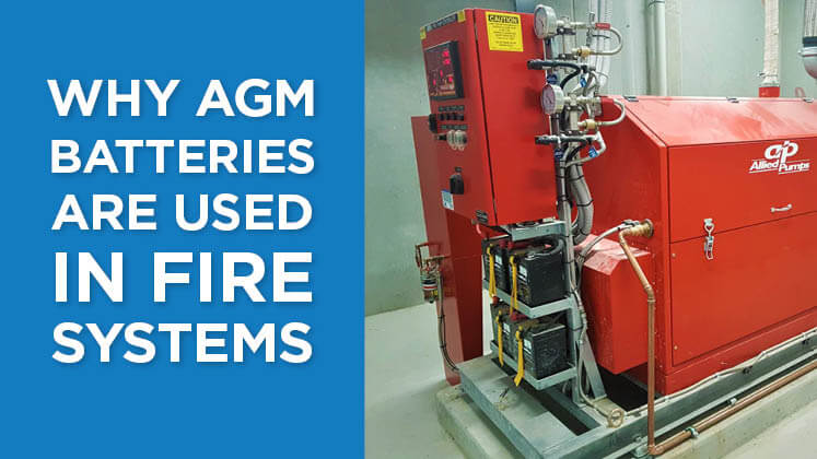 Why AGM batteries should be used in fire systems