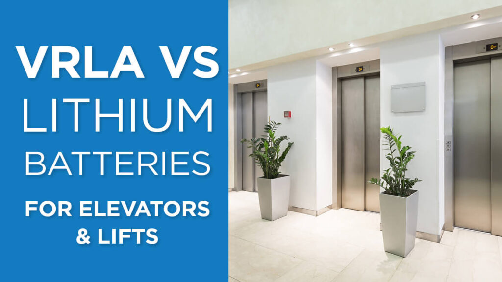 VRLA vs Lithium Batteries in Elevators and Lifts