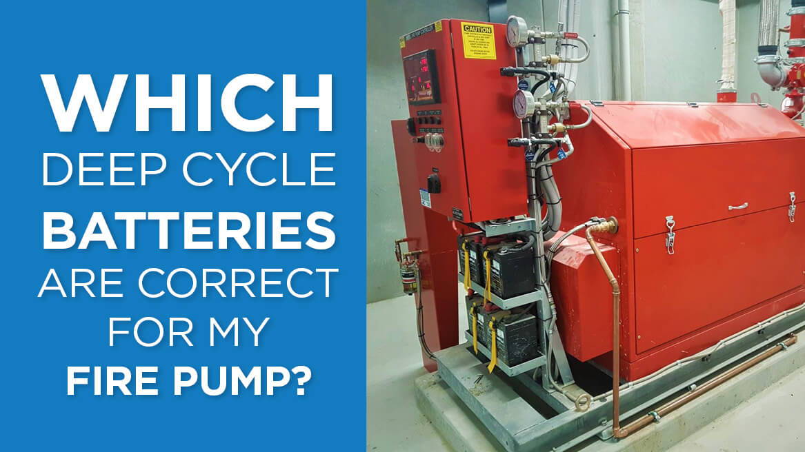 Which deep cycle batteries are correct for my Fire pump?