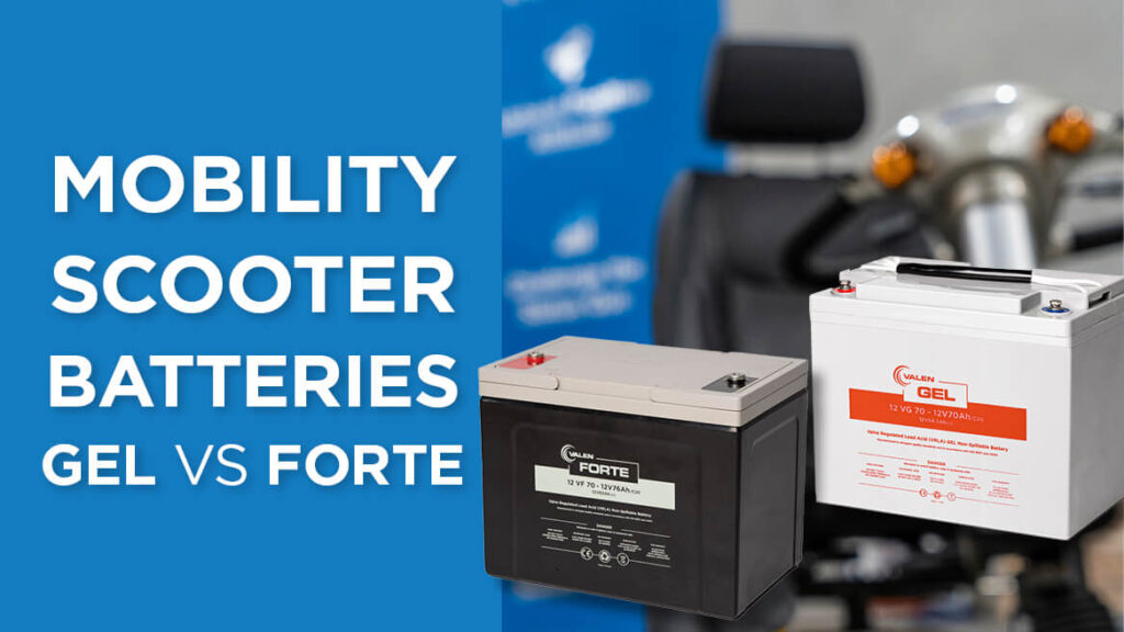 Valen Forte Vs Gel Batteries for Mobility